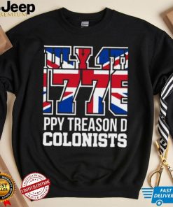 4th July 1776 Happy Treason Day Colonists T Shirt