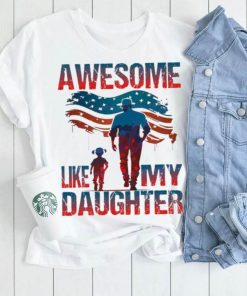 4th Of July Awesome Like My Daughter shirt