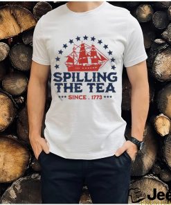 4th of july spilling the tea since 1773 fourth of july shirt Shirt