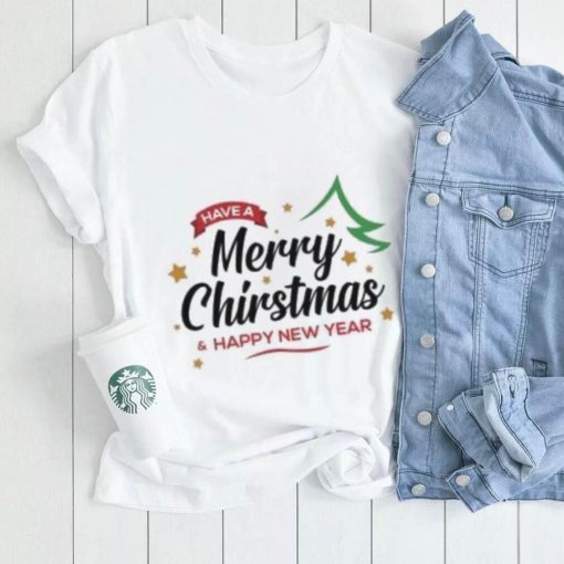 Have a Merry Christmas and Happy New Year Christmas T Shirt