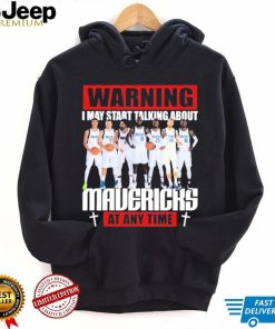 Warning I May Start Talking About Mavericks At Any Time Shirt