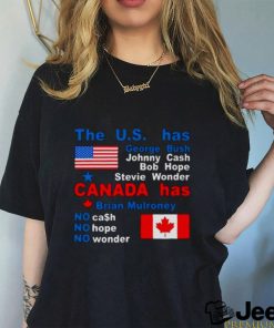 The Us Has George Bush Johnny Cash Bob Hope Stevie Wonder Canada Has Brian Mulroney Shirt