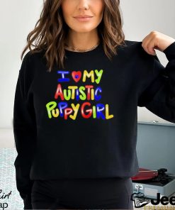 I love my autistic puppy girl shirt