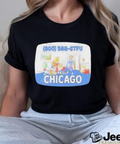 800 588 Stfu About Chicago Tee Shirt