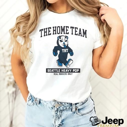 The Home Team Seattle Heavy Pop Real Rockers Only Shirt