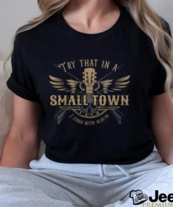 Try That In A Small Town I Stand With Aldean Shirt American Flag Quote Jason Aldean Tshirt