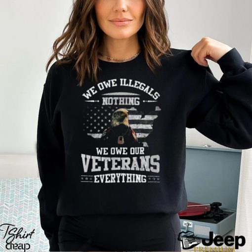 We Owe Illegals Nothing We Owe Our Veterans Everything’s Eagle USA Flag 2023 Shirt