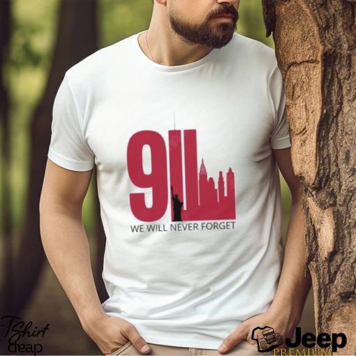 9 11 Shirt We Will Never Forget Twin Towers Memorial September Patriot Day Shirt