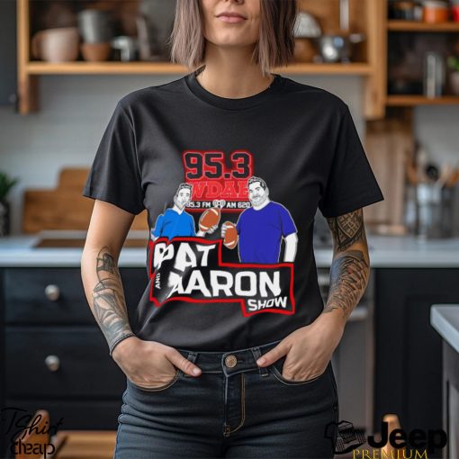 95.3 WDAE and AM 620 Pat and Aaron show logo shirt