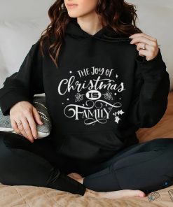 The Joy Of Christmas Is Family Shirt