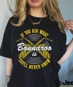 You’ll Never Know Bonnaroo shirt