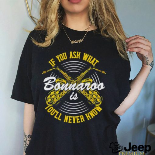 You’ll Never Know Bonnaroo shirt