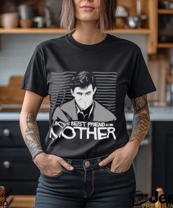 A Boys Best Friend Is His Mother Psycho T shirt