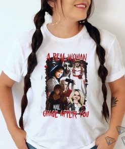 A Real Woman Will Chase After You Halloween Shirt