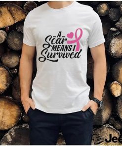 A Scar Means I Survived Shirt