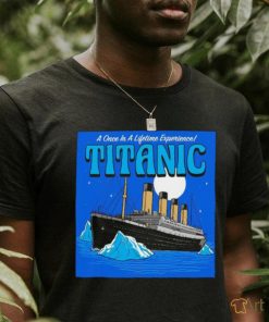 A once in a lifetime experience Titanic art shirt