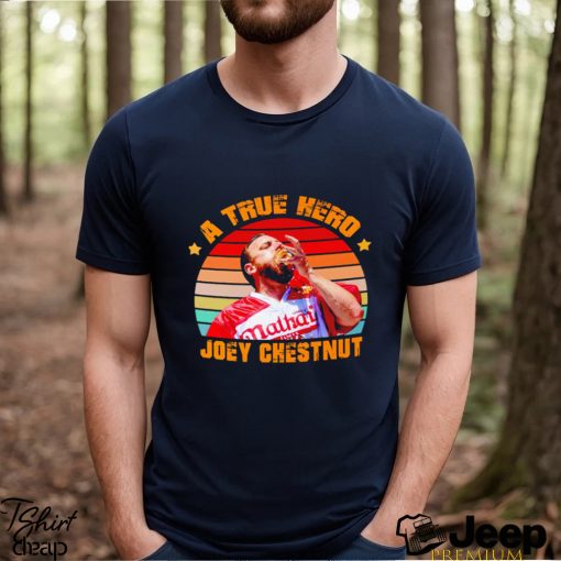 A true Hero Joey Chestnut shirt