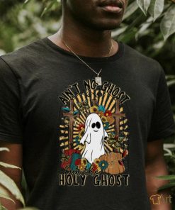 AIN'T NO GHOST BUT THE HOLY GHOST Classic T Shirt