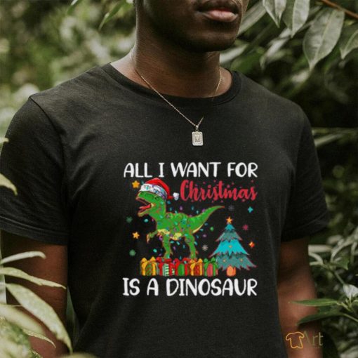 ALL i want for christmaas is a dinosaur shirt