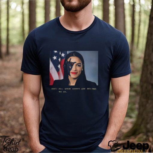 AOC All Your Votes Are Belong To Us Shirt