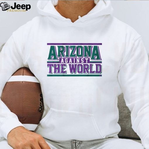 ARIZONA AGAINST THE WORLD SHIRT