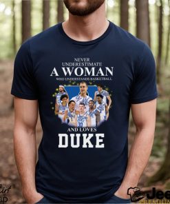 never underestimate a woman who understands basketball and loves duke shirt sweater