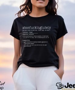 Absofuckinglutely Shirt Inappropriate Shirts Classic T Shirt