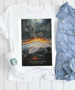 Accidental Truth UFO Revelation shirt