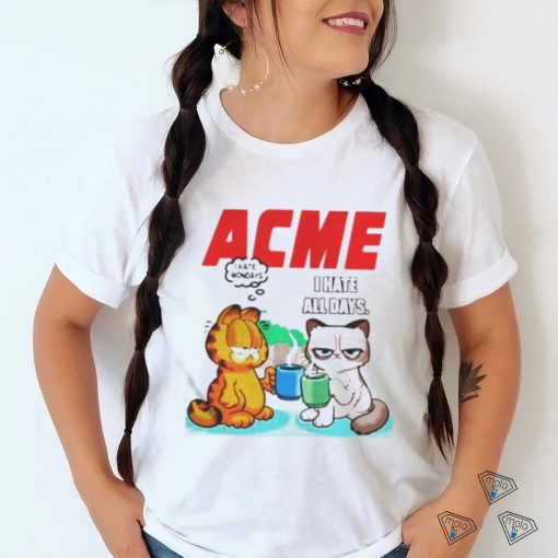 Acme garfield I hate monday grumpy cat I hate all days shirt