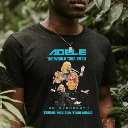 Adele 2023 The World Tour Weekends With thank you for your music shirt