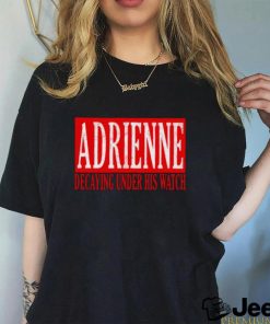 Adrienne decaying under his watch shirt