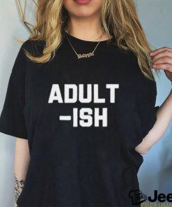 Adult Ish T Shirt