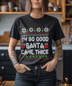 I’m so good Santa came twice Christmas shirt