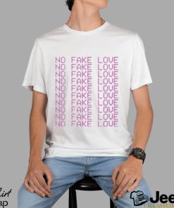 Again No Fake Love shirt