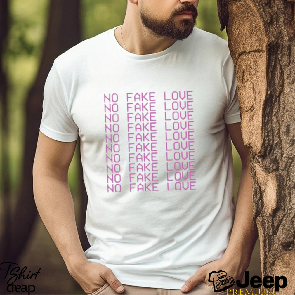 Again No Fake Love shirt teejeep