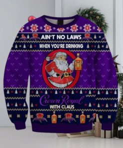 Ain’t No Laws When You Drink Crown Royal With Claus Christmas Sweater