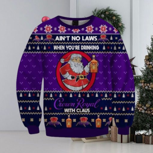 Ain’t No Laws When You Drink Crown Royal With Claus Christmas Sweater