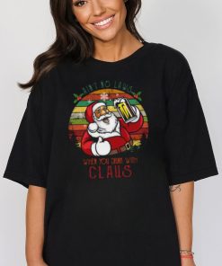 Ain’t No Laws When You Drink With Claus Christmas T Shirt