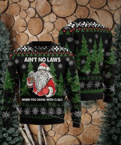 Aint No Laws When You Drink With Claus Ugly Christmas Sweater For Men & Women