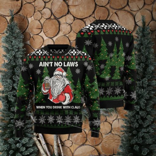 Aint No Laws When You Drink With Claus Ugly Christmas Sweater For Men & Women