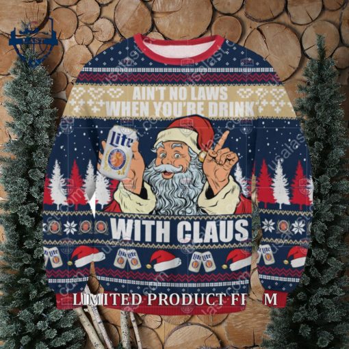 Ain’t No Laws When You’re Drink Miller Lite With Claus Ugly Christmas Sweater