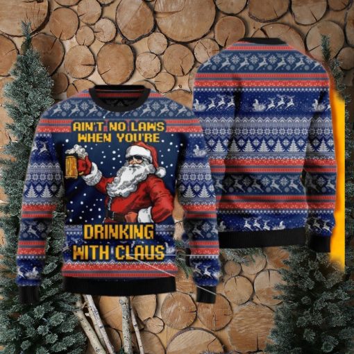Aint No Laws When You’re Drinking With Claus Ugly Christmas Sweater For Men & Women