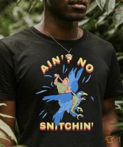 Ain’t No Snitchin’ Shirt