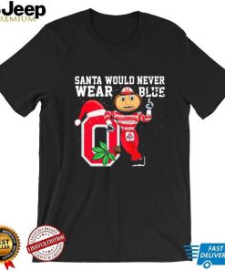 Ohio State Buckeyes Santa Would Never Wear Blue Christmas Shirt