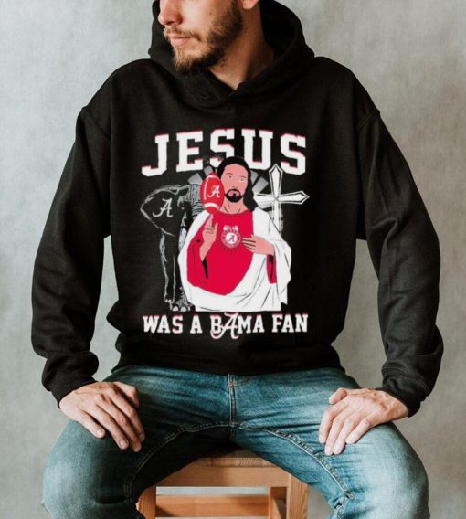 Alabama Crimson Tide Jesus Was A Bama Fan Shirt