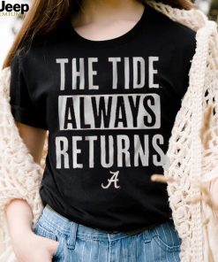 Alabama Football The Tide Always Returns Shirt