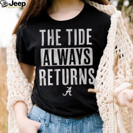 Alabama Football The Tide Always Returns Shirt