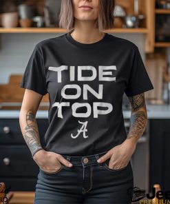 Alabama Football Tide On Top Shirt