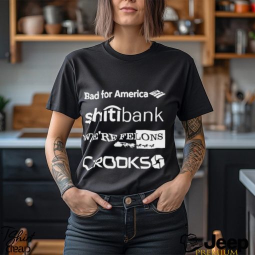 Alex Schaefer Bankers Behind Bars Bad For America Shitibank We’re Felons Crooks Shirt