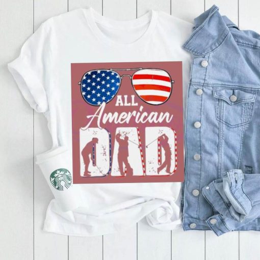 All American Dad 4th Of July shirt,hoodie, tanktop, sweater, longsleeve tee